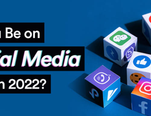 Should You Be on All Social Media Platforms in 2022?